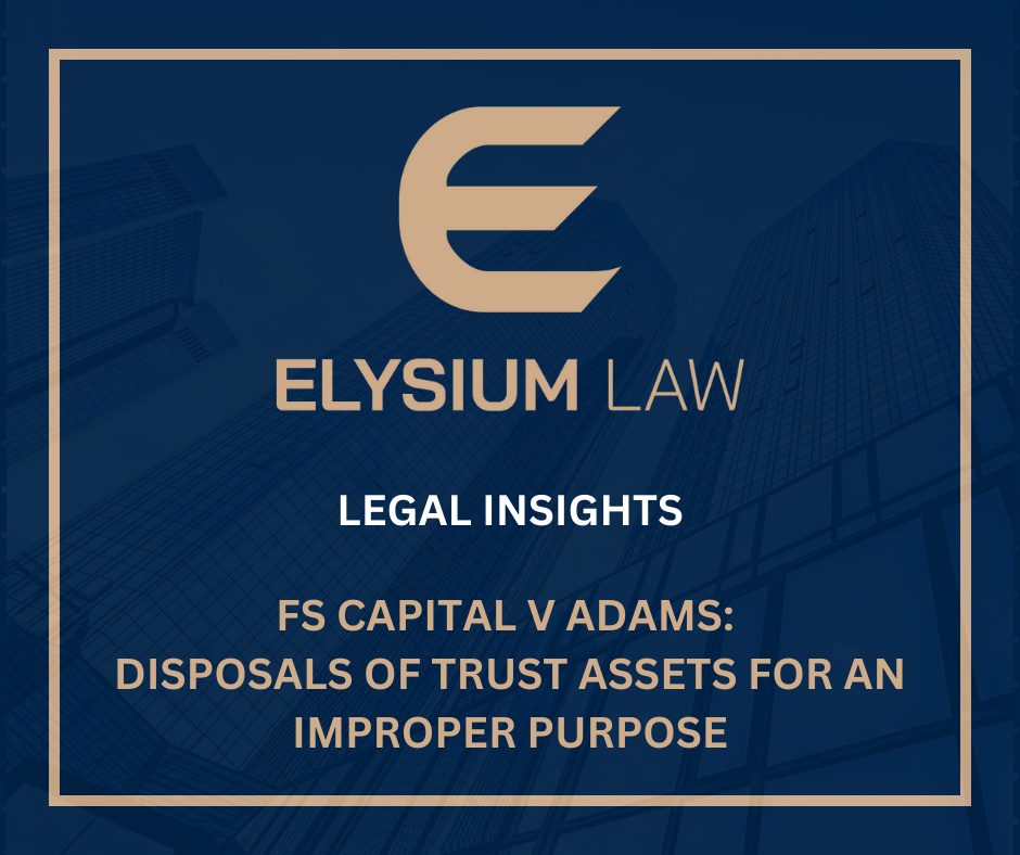 FS Capital v Adams: Disposals of Trust Assets for an Improper Purpose