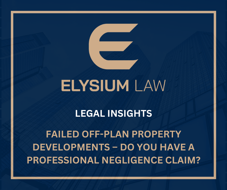 Failed Off-Plan Property Developments – Do you have a Professional Negligence Claim?